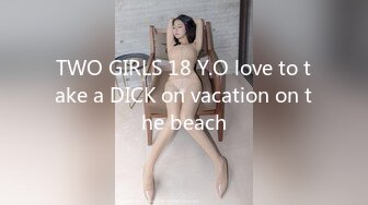 TWO GIRLS 18 Y.O love to take a DICK on vacation on the beach